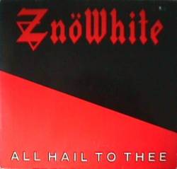 Znowhite : All Hail to Thee